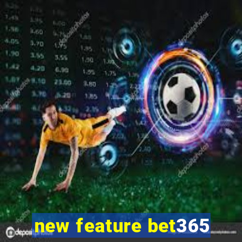 new feature bet365